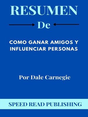 cover image of Resumen De Como Ganar Amigos Y Influenciar Personas Por Dale Carnegie